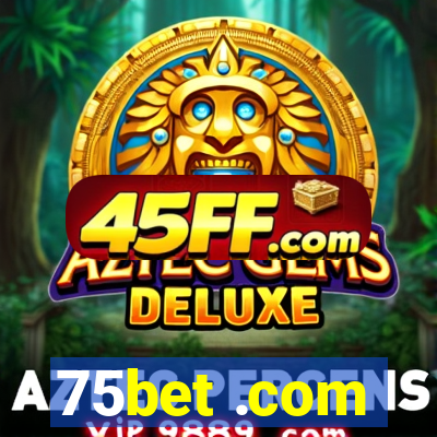 75bet .com